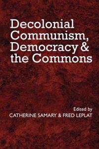 Decolonial Communism, Democracy and the Commons