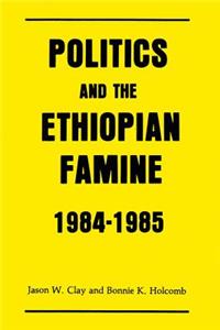 Politics and the Ethiopian Famine: 1984-1985