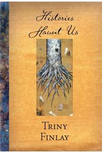 Histories Haunt Us