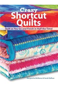 Crazy Shortcut Quilts