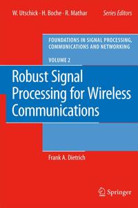 Robust Signal Processing for Wireless Communications: 2 (Foundations in Signal Processing, Communications and Networking)