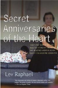 Secret Anniversaries of the Heart: New and Selected Stories by Lev Raphael