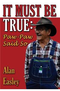 It Must Be True: Paw-Paw Said So