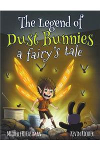 The Legend of Dust Bunnies, a Fairy's Tale