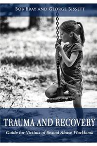 Trauma and Recovery Guide For victims of Sexual Abuse Workbook