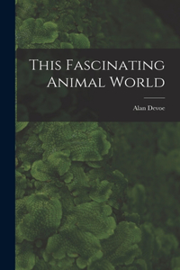 This Fascinating Animal World