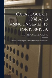 Catalogue of 1938 and Announcements for 1938-1939.; Series XXXVI. Number 2. April, 1938.