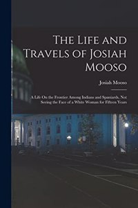 Life and Travels of Josiah Mooso