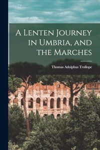 Lenten Journey in Umbria, and the Marches