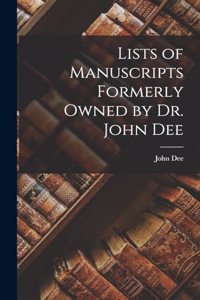 Lists of Manuscripts Formerly Owned by Dr. John Dee