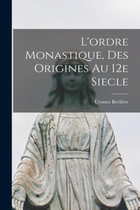 L'ordre monastique, des origines au 12e siecle