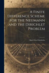 Finite Difference Scheme for the Neumann and the Dirichlet Problem