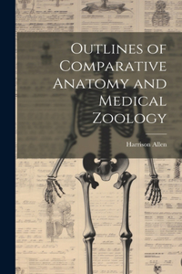 Outlines of Comparative Anatomy and Medical Zoology