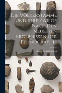Die Völkerstämme und ihre Zweige nach den neuesten Ergebnissen der Ethnographie