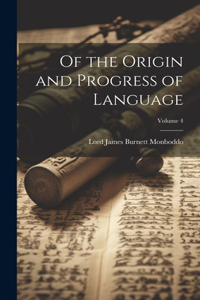 Of the Origin and Progress of Language; Volume 4