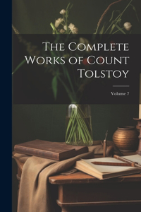 Complete Works of Count Tolstoy; Volume 7