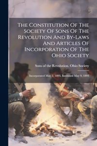 Constitution Of The Society Of Sons Of The Revolution And By-laws And Articles Of Incorporation Of The Ohio Society