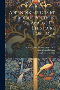 Appendix de diis et heroibus poeticis, ou Abrégé de l'histoire poétique