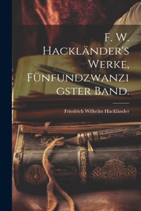 F. W. Hackländer's Werke, Fünfundzwanzigster Band.