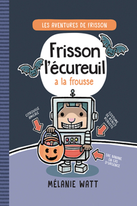 Les Aventures de Frisson: N° 4 - Frisson l'Écureuil a la Frousse