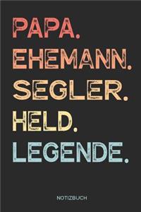 Papa. Ehemann. Segler. Held. Legende. - Notizbuch