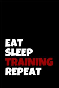 Eat Sleep Training Repeat