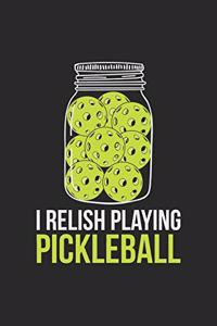 I Relish Playing Pickleball