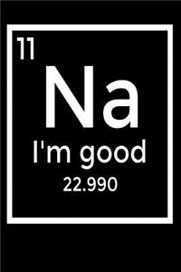11 Na I'm Good 22.990