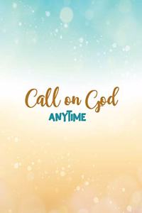 Call on God Anytime