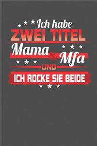 Ich habe zwei Titel Mama & Mfa Und ich rocke sie beide