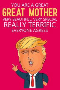 You are a Great, Great Mother, Very Beautiful Very Special, Really Terrific Everyone Agrees