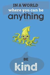 In A World Where You Can Anything Be Kind
