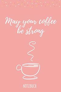 May Your Coffee Be Strong