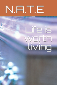 Life is worth living