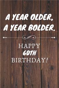 A Year Older A Year Bolder Happy 60th Birthday