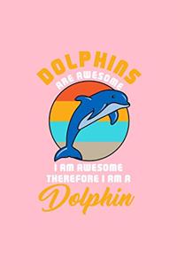 DOLPHINS ARE AWESOME I AM AWESOME THEREFORE I AM A Dolphin