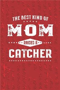 The Best Kind Of Mom Raises A Catcher