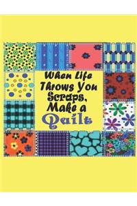 When Life Throws You Scraps, Make a Quilt