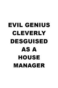 Evil Genius Cleverly Desguised As A House Manager