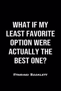 What If My Least Favorite Option Were Actually The Best One?