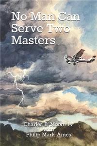 No Man Can Serve Two Masters