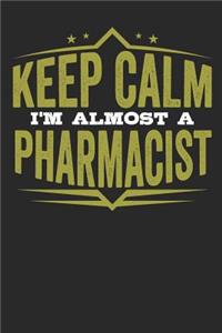Keep Calm I'm Almost Pharmacist