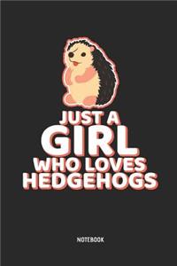 Just a Girl Who Loves Hedgehogs Notebook