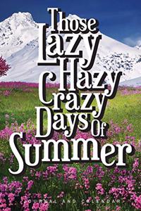 Those Lazy Hazy Crazy Days of Summer