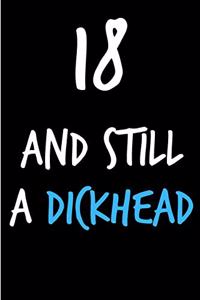 18 and Still a Dickhead