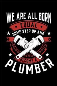 We Are All Born Equal Some Step Up and Become a Plumber