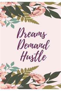 Dreams Demand Hustle: Floral Inspirational Weekly Planner, Goal Book