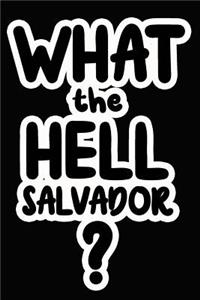 What the Hell Salvador?