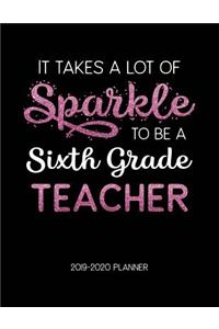 It Takes A Lot of Sparkle to Be A Sixth Grade Teacher 2019-2020 Planner