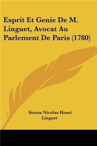 Esprit Et Genie De M. Linguet, Avocat Au Parlement De Paris (1780)